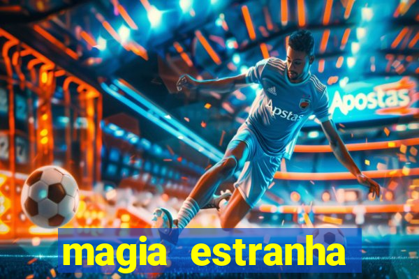 magia estranha filme completo dublado google drive